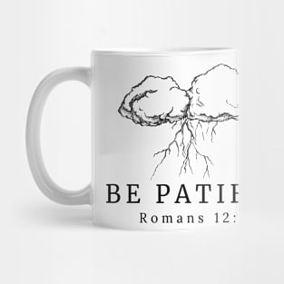 Be Patient Romans 12:12 Mug